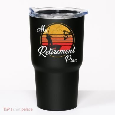 My Retirement Plan - Fishing Tumbler