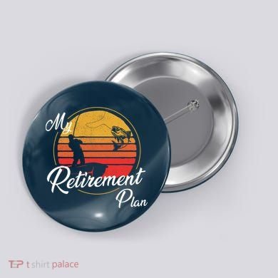 My Retirement Plan - Fishing Button