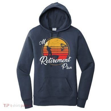 My Retirement Plan - Fishing Women's Hoodie