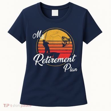 My Retirement Plan - Fishing Women's T-Shirt