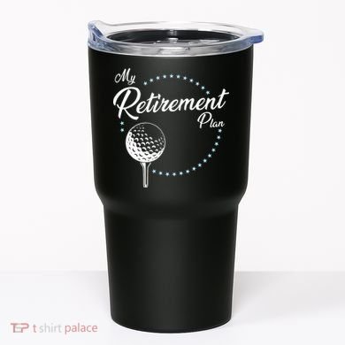 My Retirement Plan - Golf Tumbler