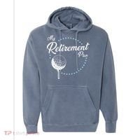 My Retirement Plan - Golf Comfort Colors Garment-Dyed Hooded Sweatshirt thumb 0