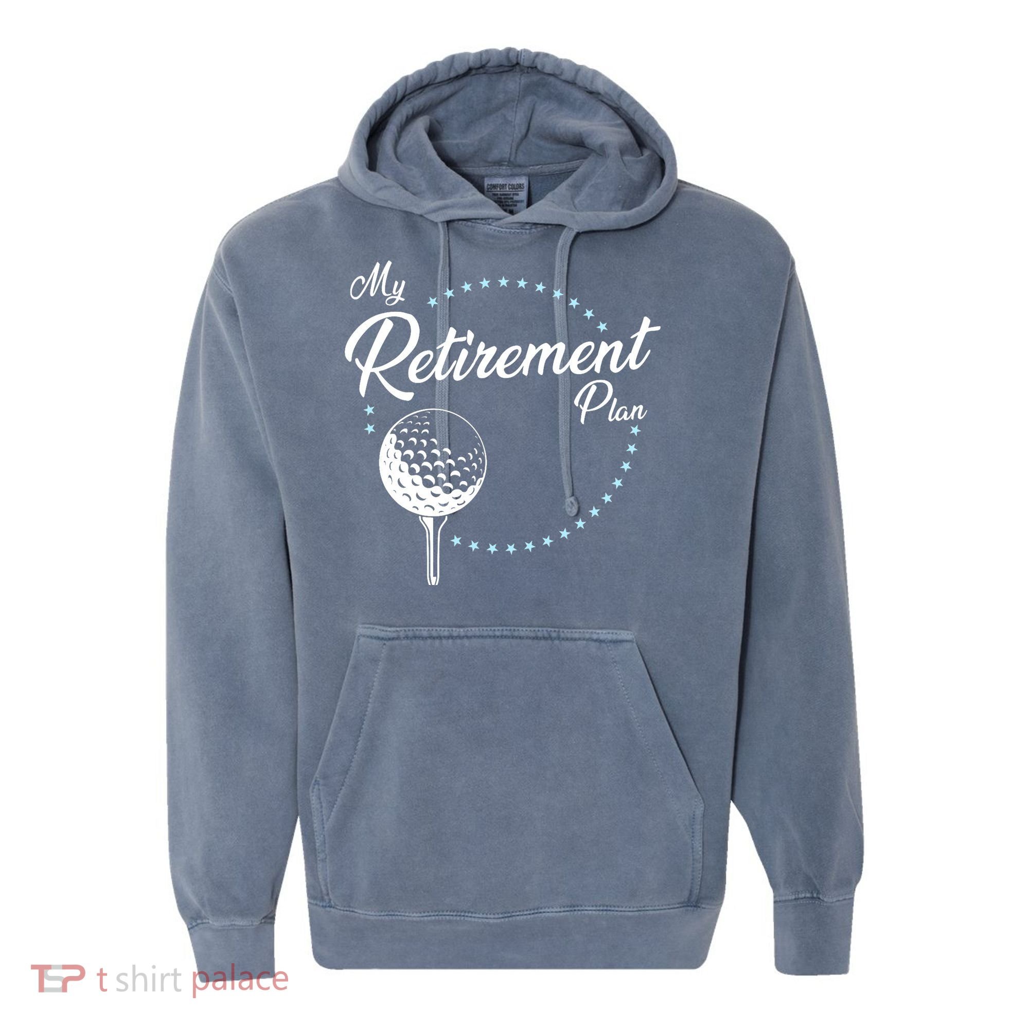 My Retirement Plan - Golf Comfort Colors Garment-Dyed Hooded Sweatshirt