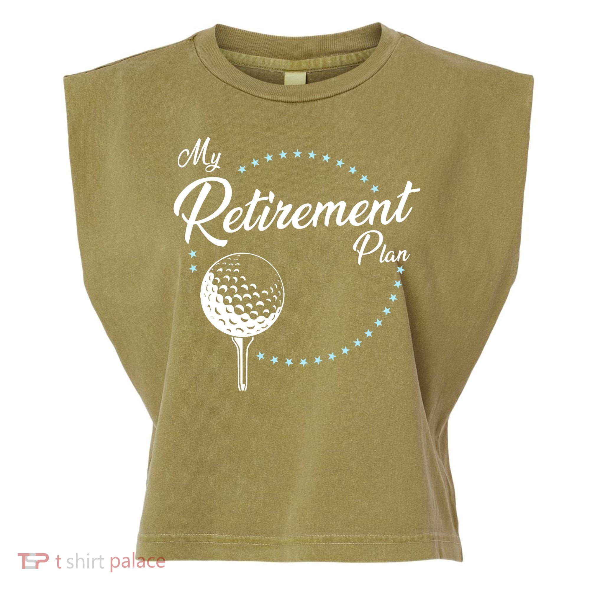 My Retirement Plan - Golf Garment-Dyed Women's Muscle Tee