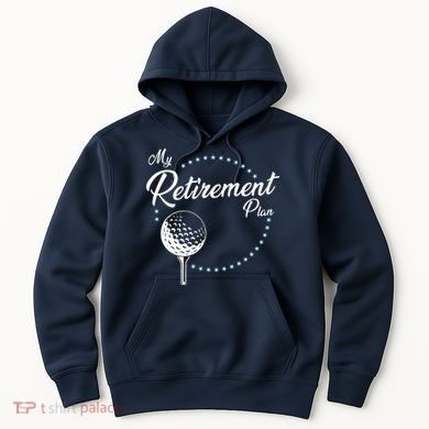 My Retirement Plan - Golf Hoodie