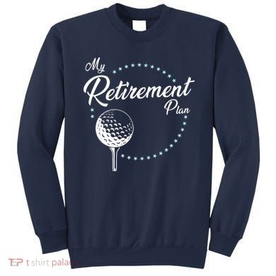 My Retirement Plan - Golf Sweatshirt