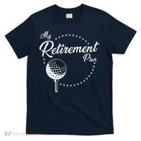 My Retirement Plan - Golf T-Shirt thumb 0