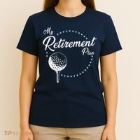 My Retirement Plan - Golf T-Shirt thumb 4