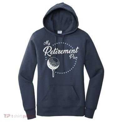 My Retirement Plan - Golf Women's Hoodie