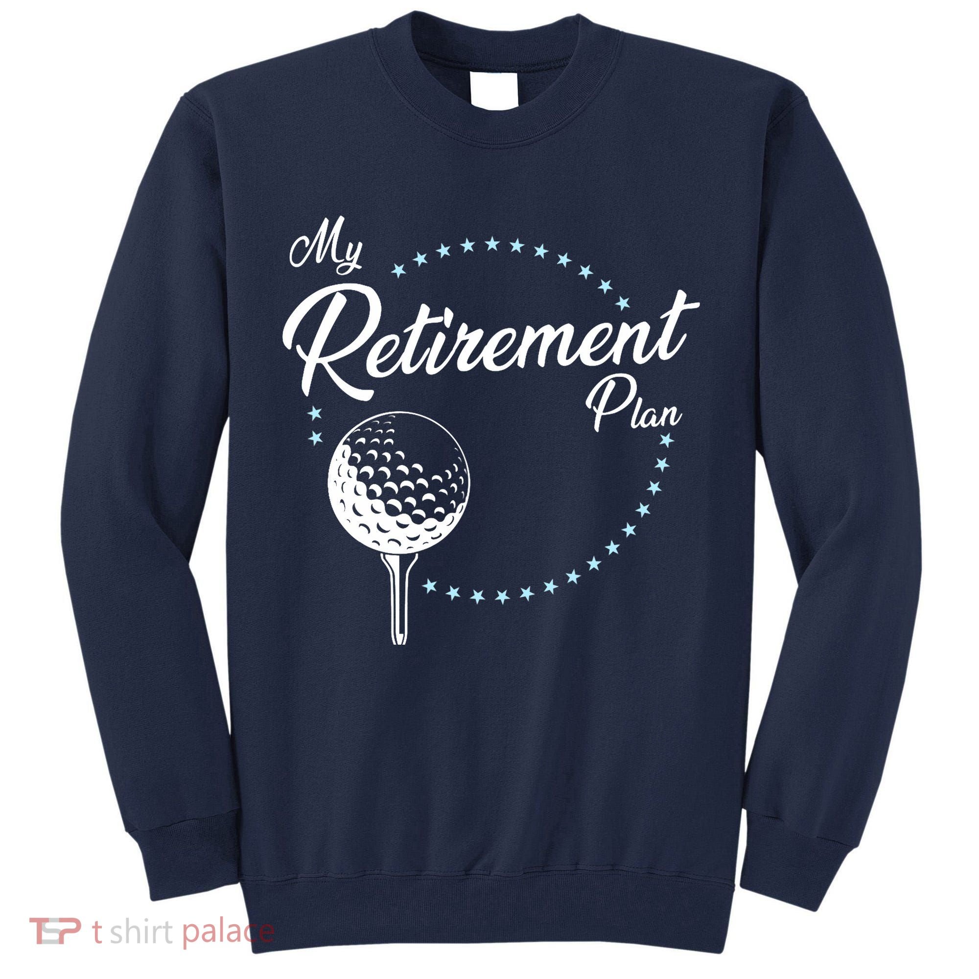 My Retirement Plan - Golf Tall Sweatshirt