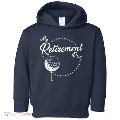 My Retirement Plan - Golf Toddler Hoodie