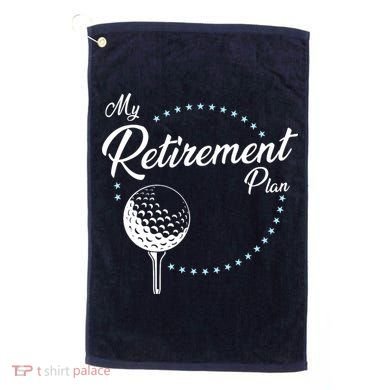 My Retirement Plan - Golf Golf Towel