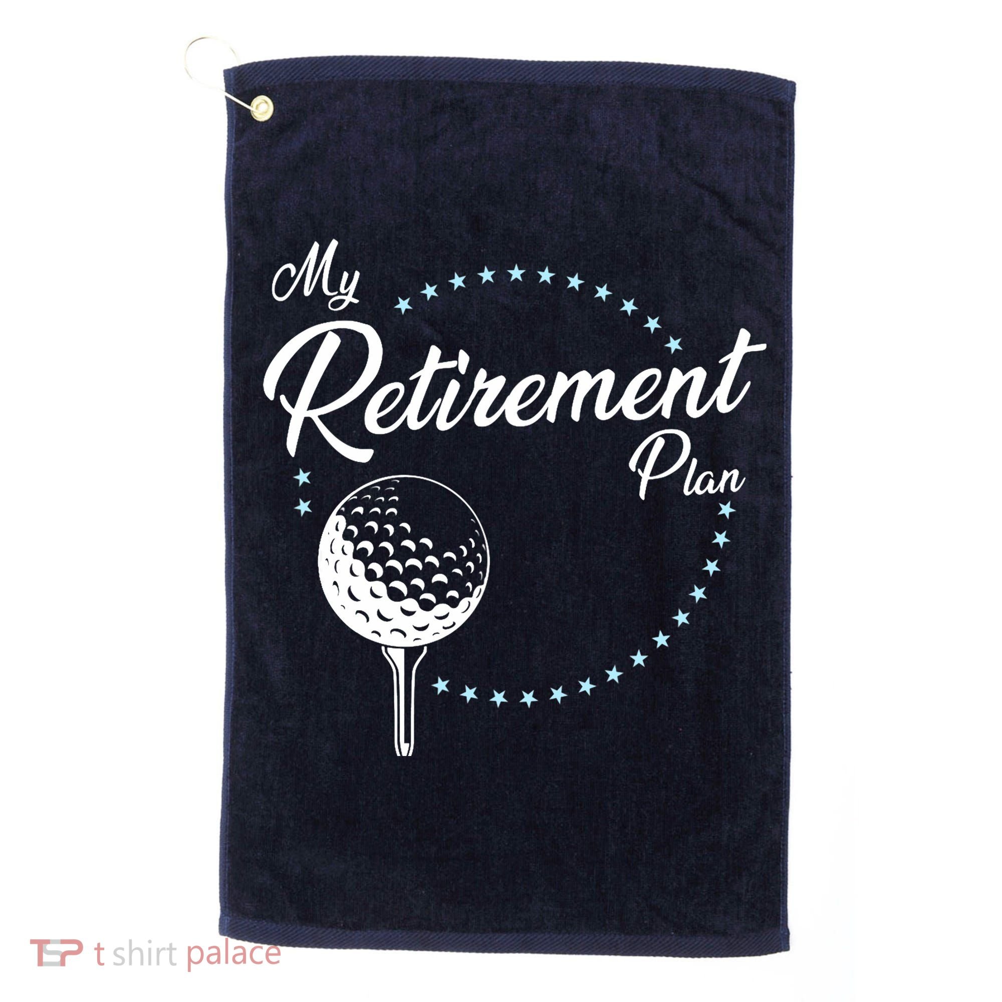 My Retirement Plan - Golf Golf Towel