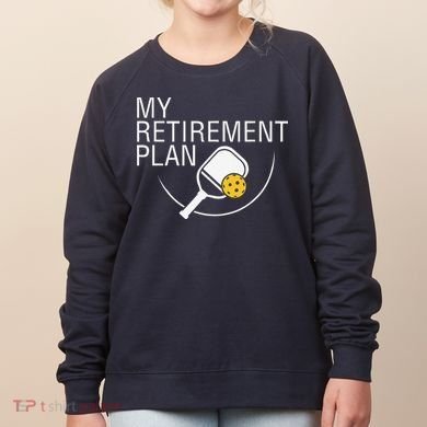 My Retirement Plan Funny Pickleball Women's Sweatshirt