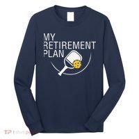 My Retirement Plan Funny Pickleball Long Sleeve Shirt thumb 0