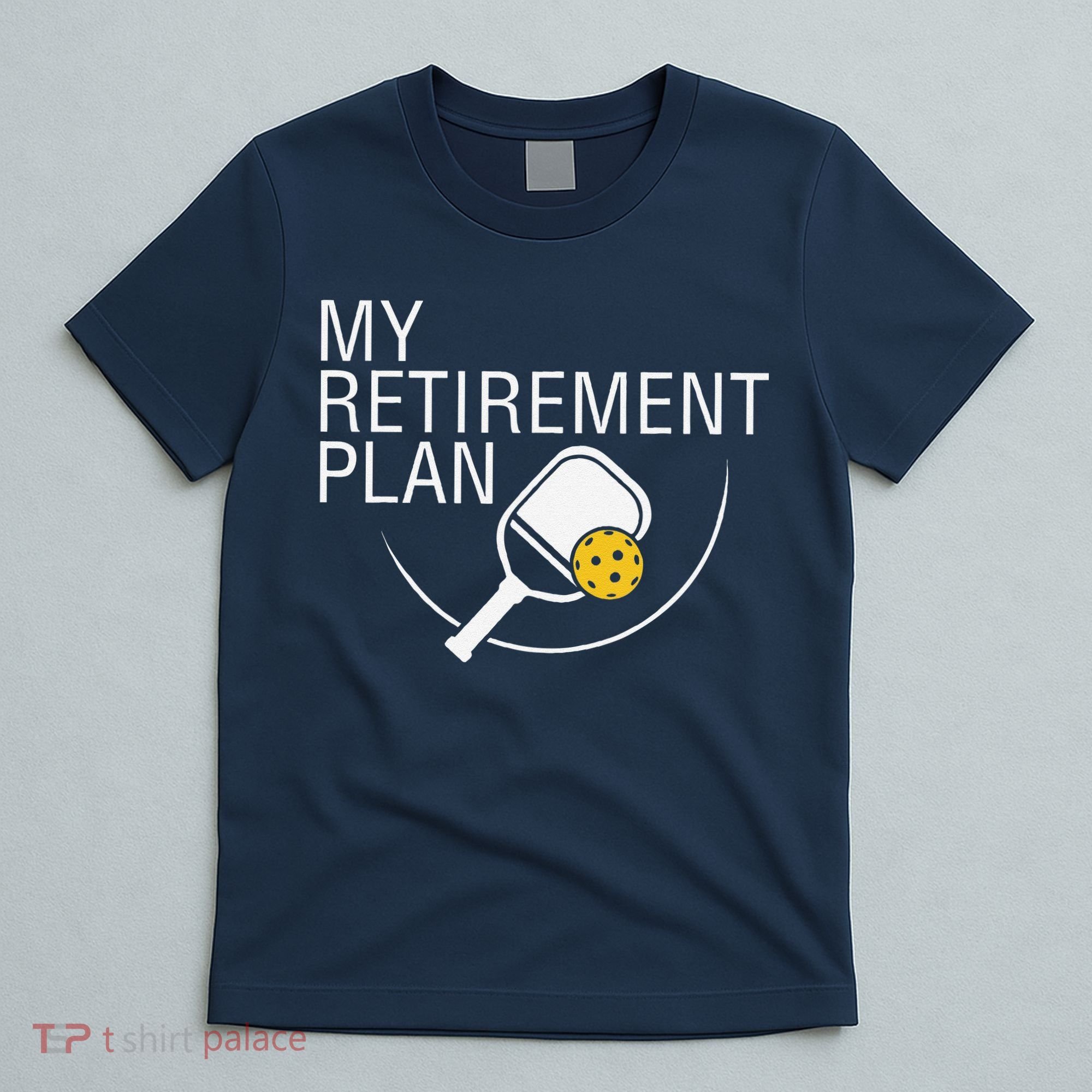 My Retirement Plan Funny Pickleball T-Shirt