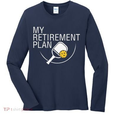 My Retirement Plan Funny Pickleball Women's Long Sleeve Shirt