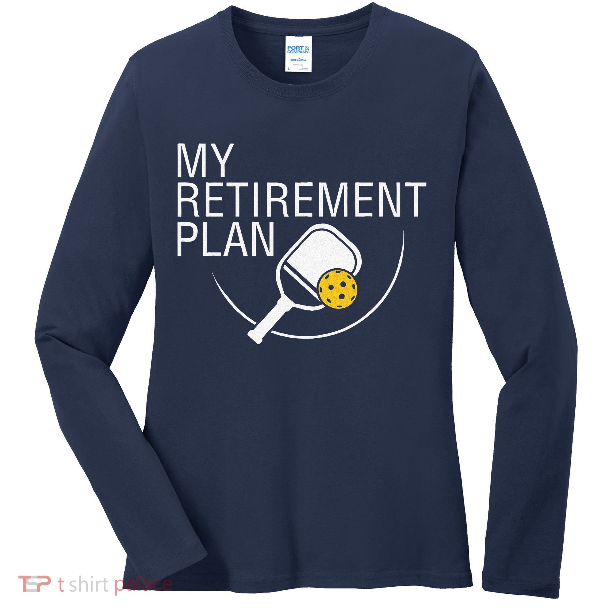 My Retirement Plan Funny Pickleball Women's Long Sleeve Shirt