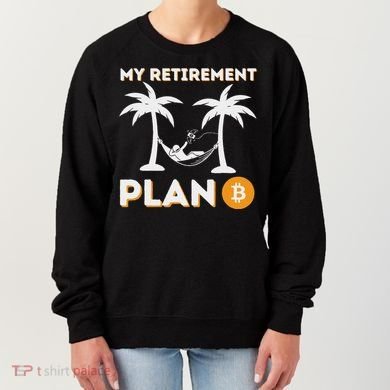My Retirement Plan B Crypto Btc Trader Bitcoin Investor Women's Sweatshirt