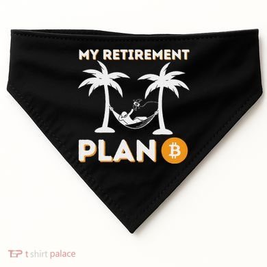 My Retirement Plan B Crypto Btc Trader Bitcoin Investor USA-Made Doggie Bandana
