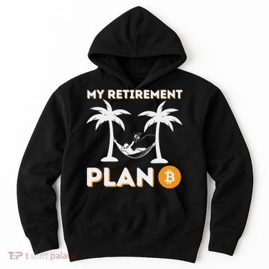 My Retirement Plan B Crypto Btc Trader Bitcoin Investor Hoodie