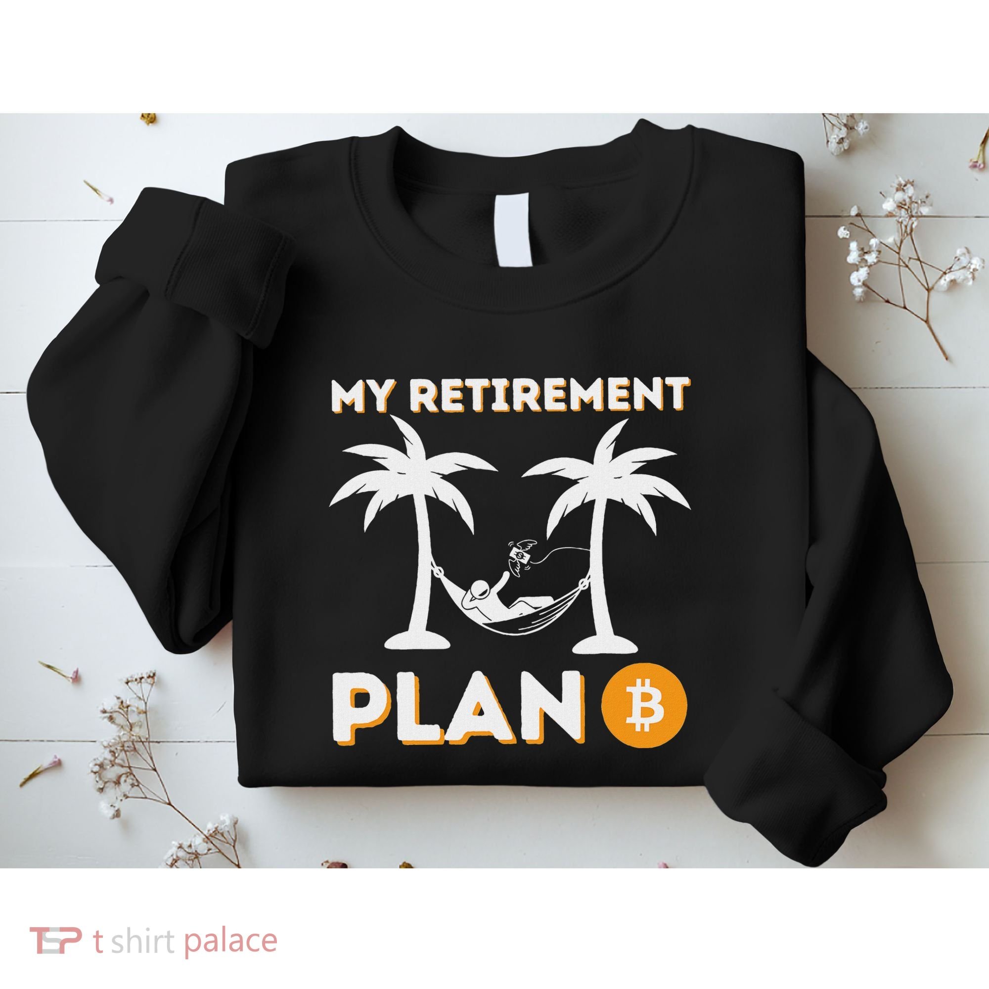 My Retirement Plan B Crypto Btc Trader Bitcoin Investor Sweatshirt