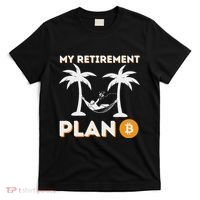 My Retirement Plan B Crypto Btc Trader Bitcoin Investor T-Shirt thumb 0