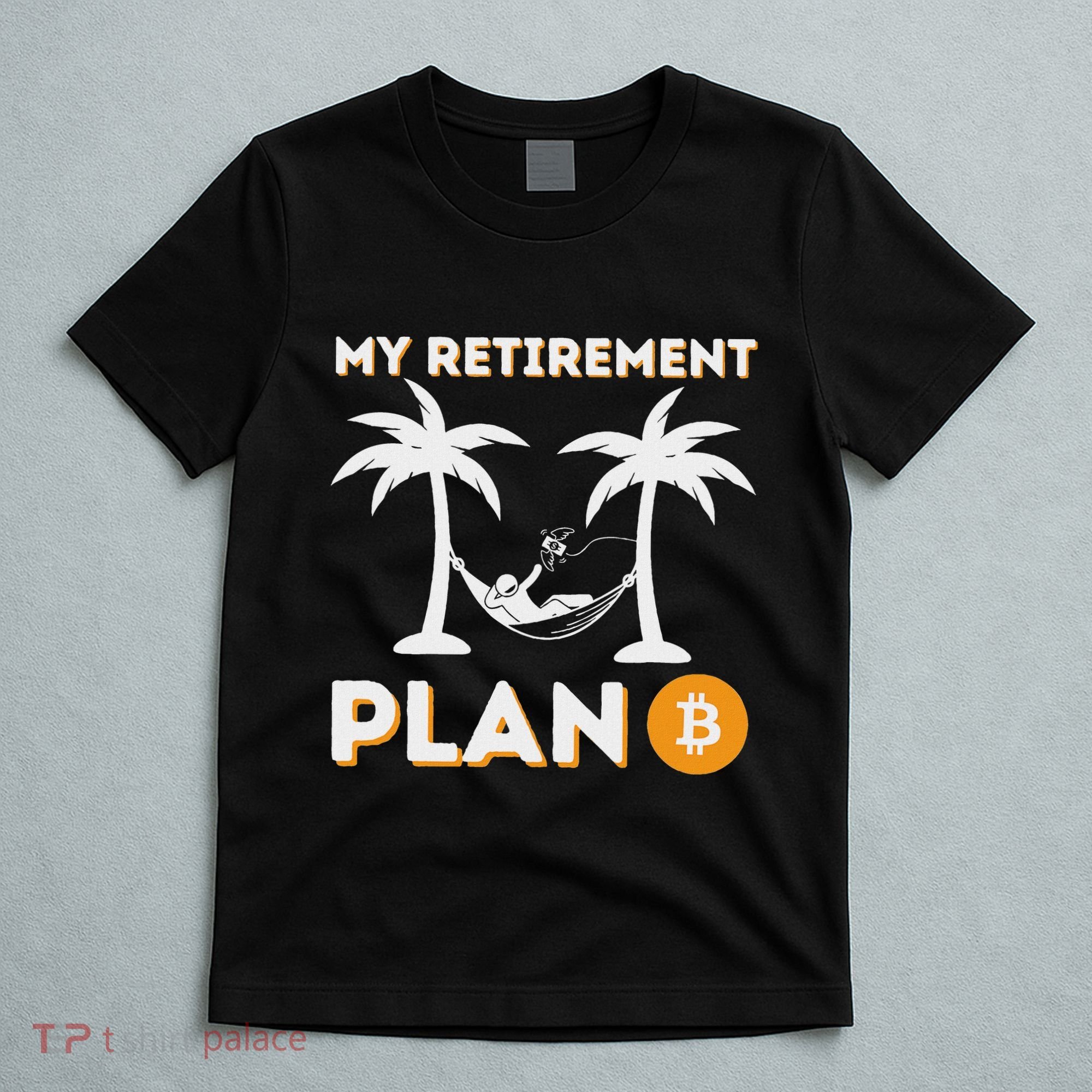 My Retirement Plan B Crypto Btc Trader Bitcoin Investor T-Shirt