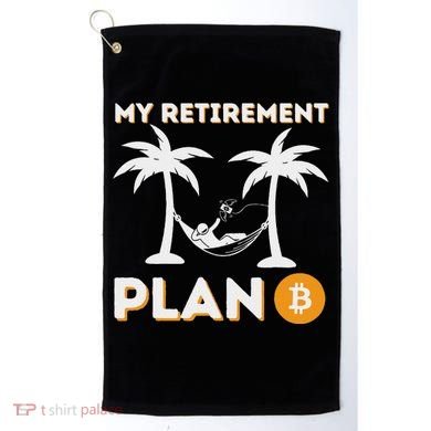 My Retirement Plan B Crypto Btc Trader Bitcoin Investor Golf Towel