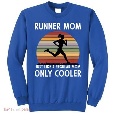 Mom Running Runner Mom Just Like A Regular Mom Marathon Moms Gift Sweatshirt