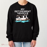 My Retirement Vehicle Funny Pontoon Boat Boating Gift Idea Women's Sweatshirt thumb 0