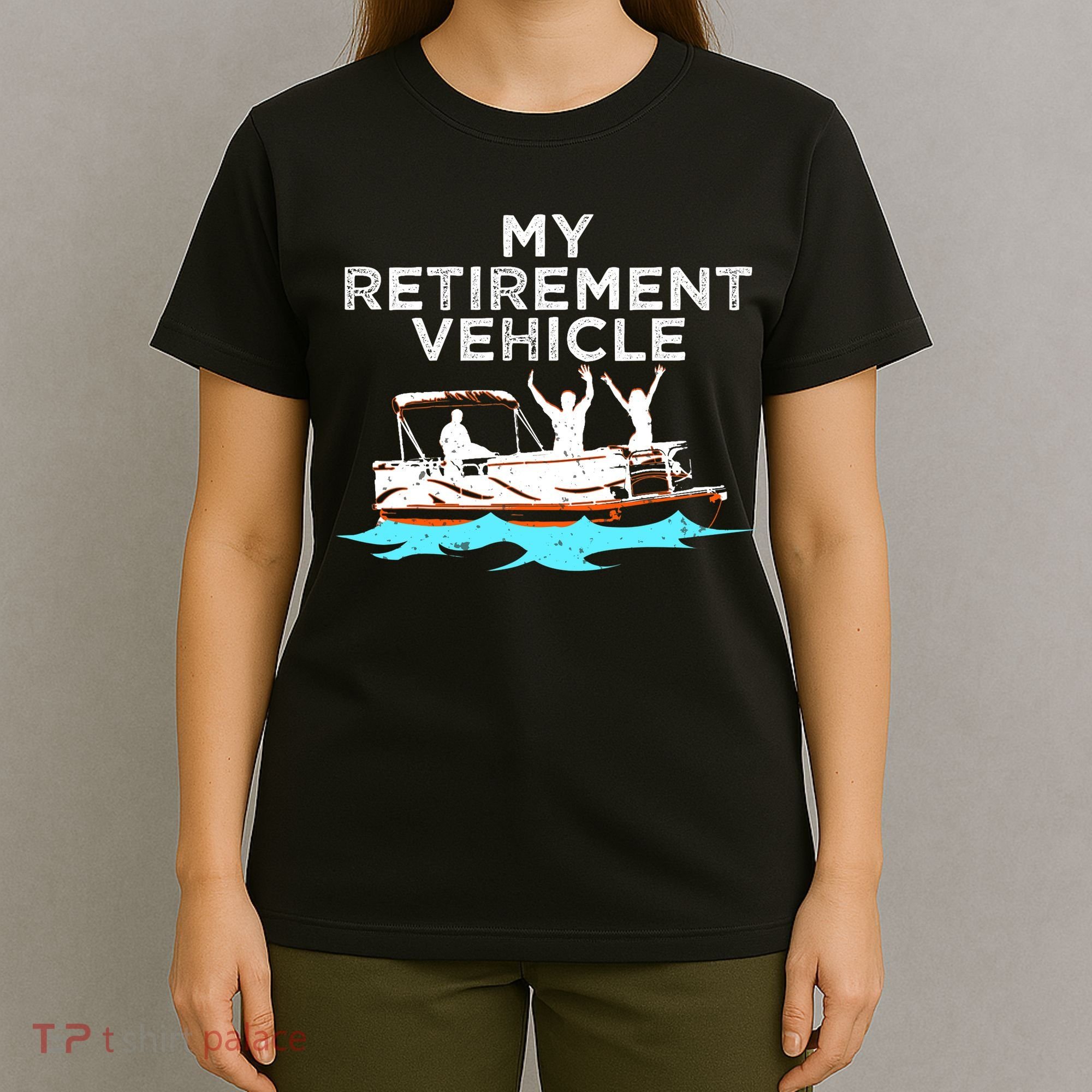 My Retirement Vehicle Funny Pontoon Boat Boating Gift Idea T-Shirt