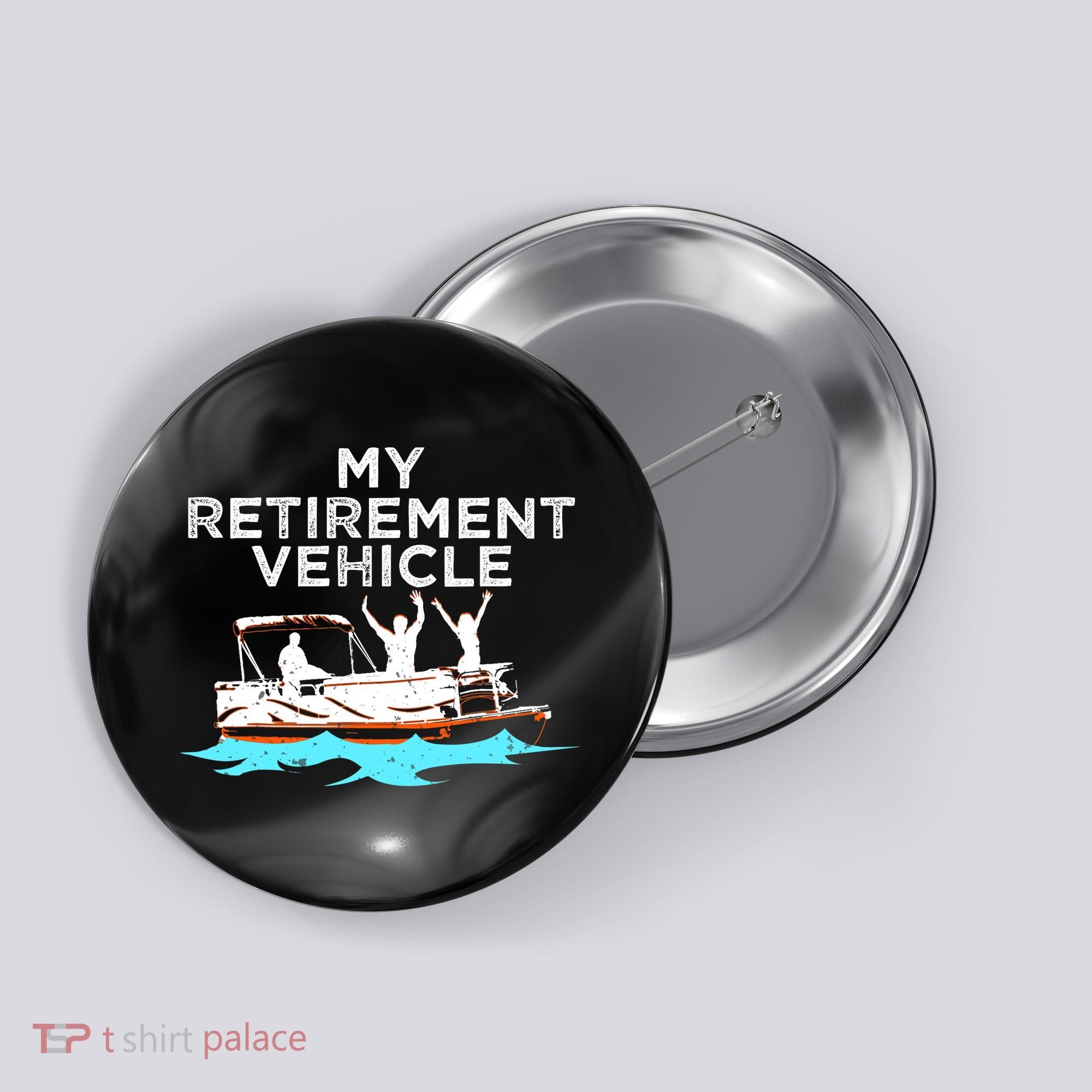 My Retirement Vehicle Funny Pontoon Boat Boating Gift Idea Button