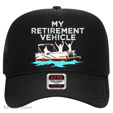 My Retirement Vehicle Funny Pontoon Boat Boating Gift Idea Hat