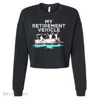 My Retirement Vehicle Funny Pontoon Boat Boating Gift Idea Cropped Pullover Crew thumb 0