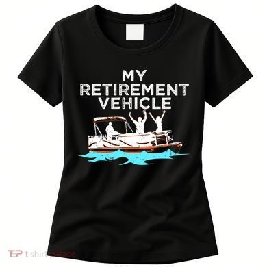 My Retirement Vehicle Funny Pontoon Boat Boating Gift Idea Women's T-Shirt