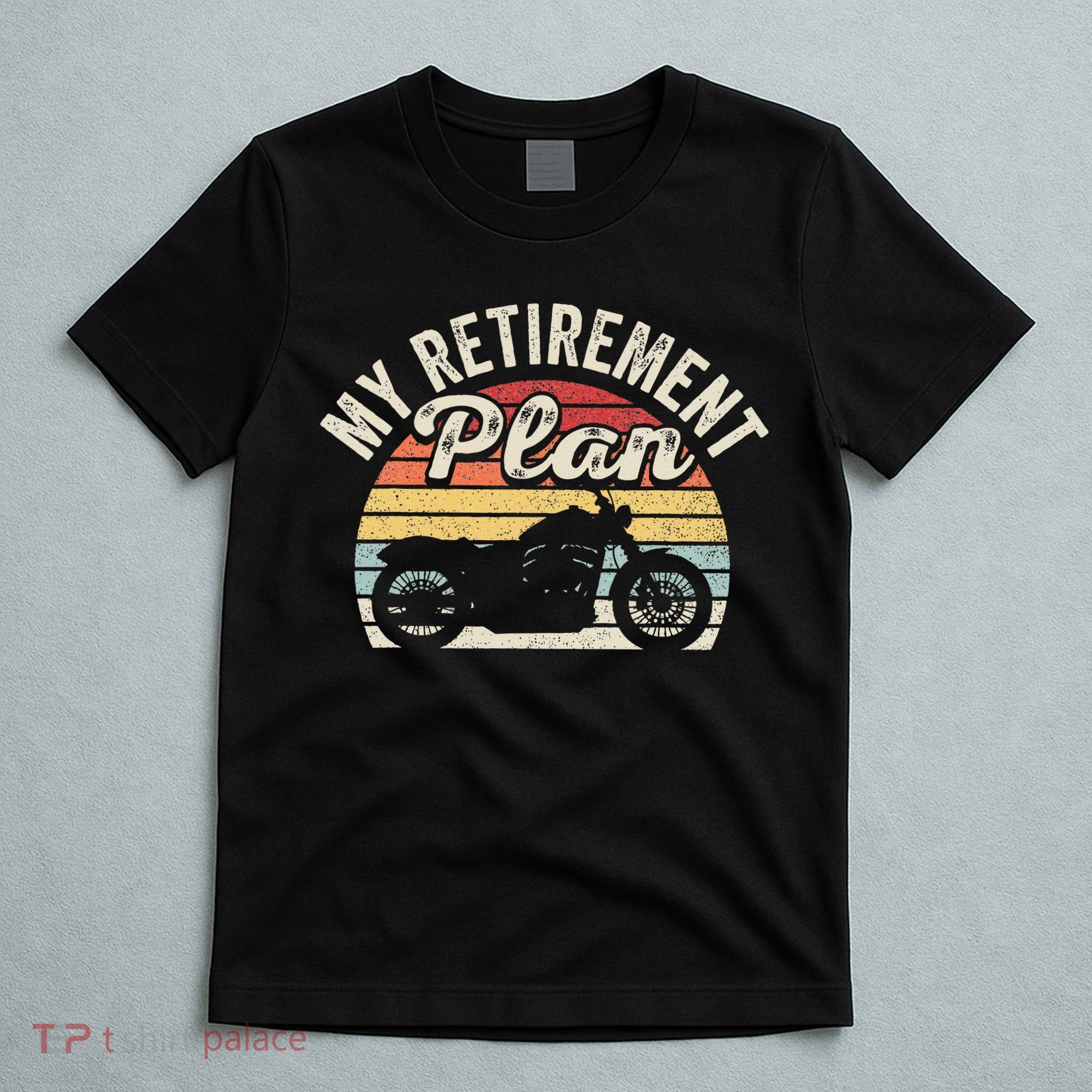 Motorcycle Retro Vintage My Retirement Plan Bike Retirement T-Shirt