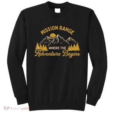 Mission Range Where The Adventure Begin Hiking Moutain Sweatshirt