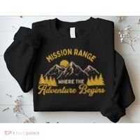Mission Range Where The Adventure Begin Hiking Moutain Sweatshirt thumb 2