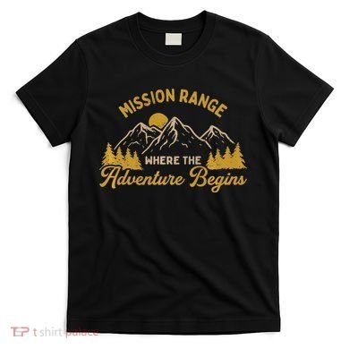 Mission Range Where The Adventure Begin Hiking Moutain T-Shirt