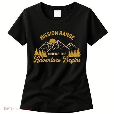 Mission Range Where The Adventure Begin Hiking Moutain Women's T-Shirt