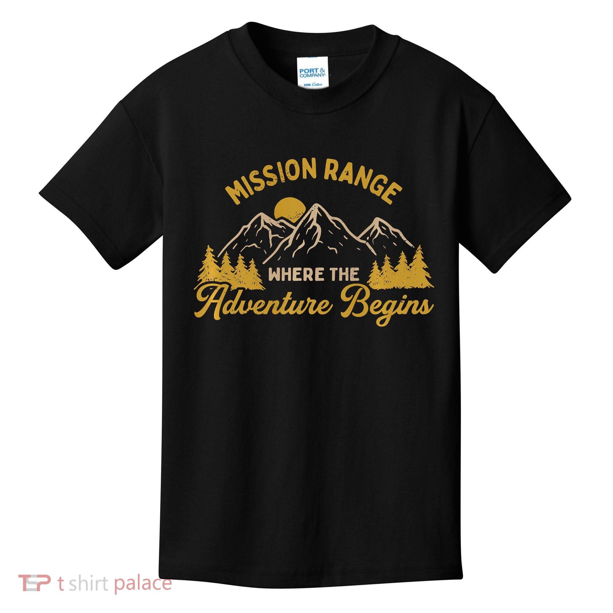 Mission Range Where The Adventure Begin Hiking Moutain Kids T-Shirt