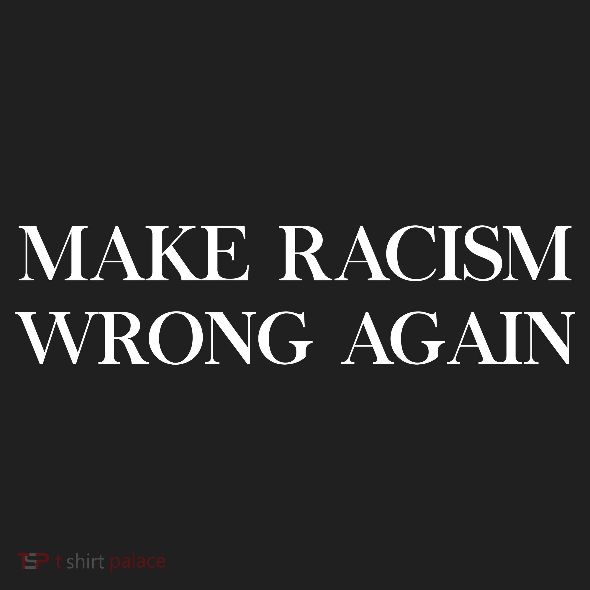 MAKE RACISM WRONG AGAIN Politics Resist Message Tumbler