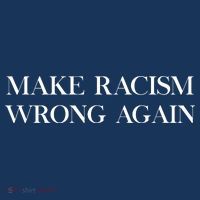 MAKE RACISM WRONG AGAIN Politics Resist Message Sweatshirt thumb 3