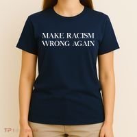 MAKE RACISM WRONG AGAIN Politics Resist Message T-Shirt thumb 4