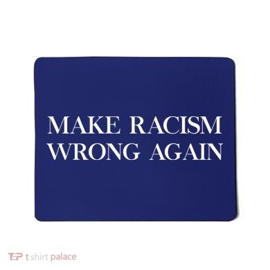 MAKE RACISM WRONG AGAIN Politics Resist Message Mousepad