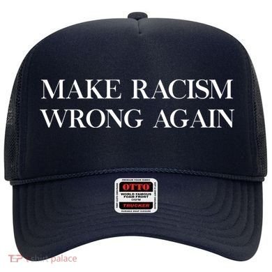 MAKE RACISM WRONG AGAIN Politics Resist Message Hat