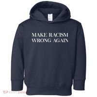 MAKE RACISM WRONG AGAIN Politics Resist Message Toddler Hoodie thumb 0