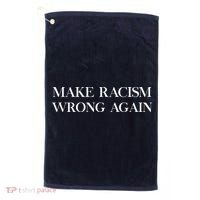 MAKE RACISM WRONG AGAIN Politics Resist Message Golf Towel thumb 0