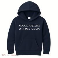 MAKE RACISM WRONG AGAIN Politics Resist Message Kids Hoodie thumb 0